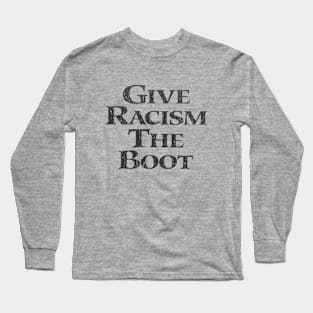 Give Racism the Boot 1993 Long Sleeve T-Shirt